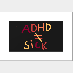 Adhd is not equal to sick Posters and Art